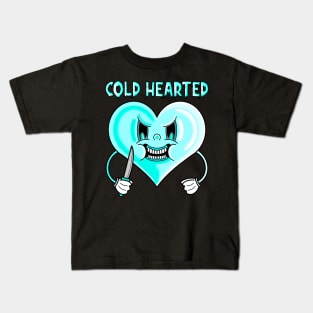 Cold hearted Kids T-Shirt